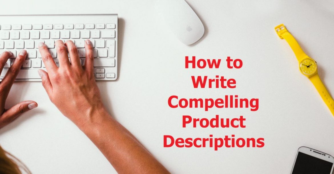 How to Write Compelling Product Descriptions That Sell