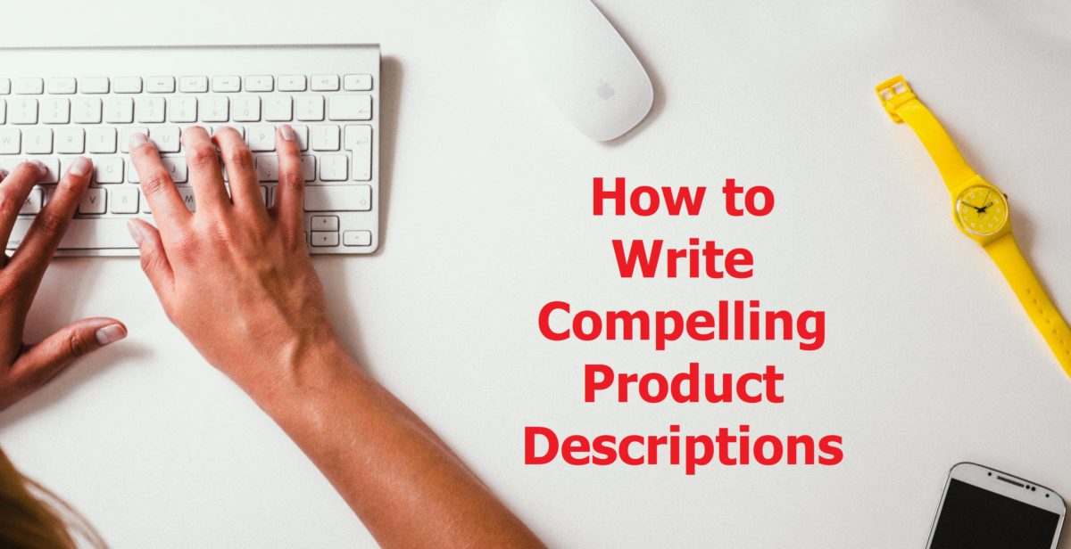 How to Write Compelling Product Descriptions That Sell